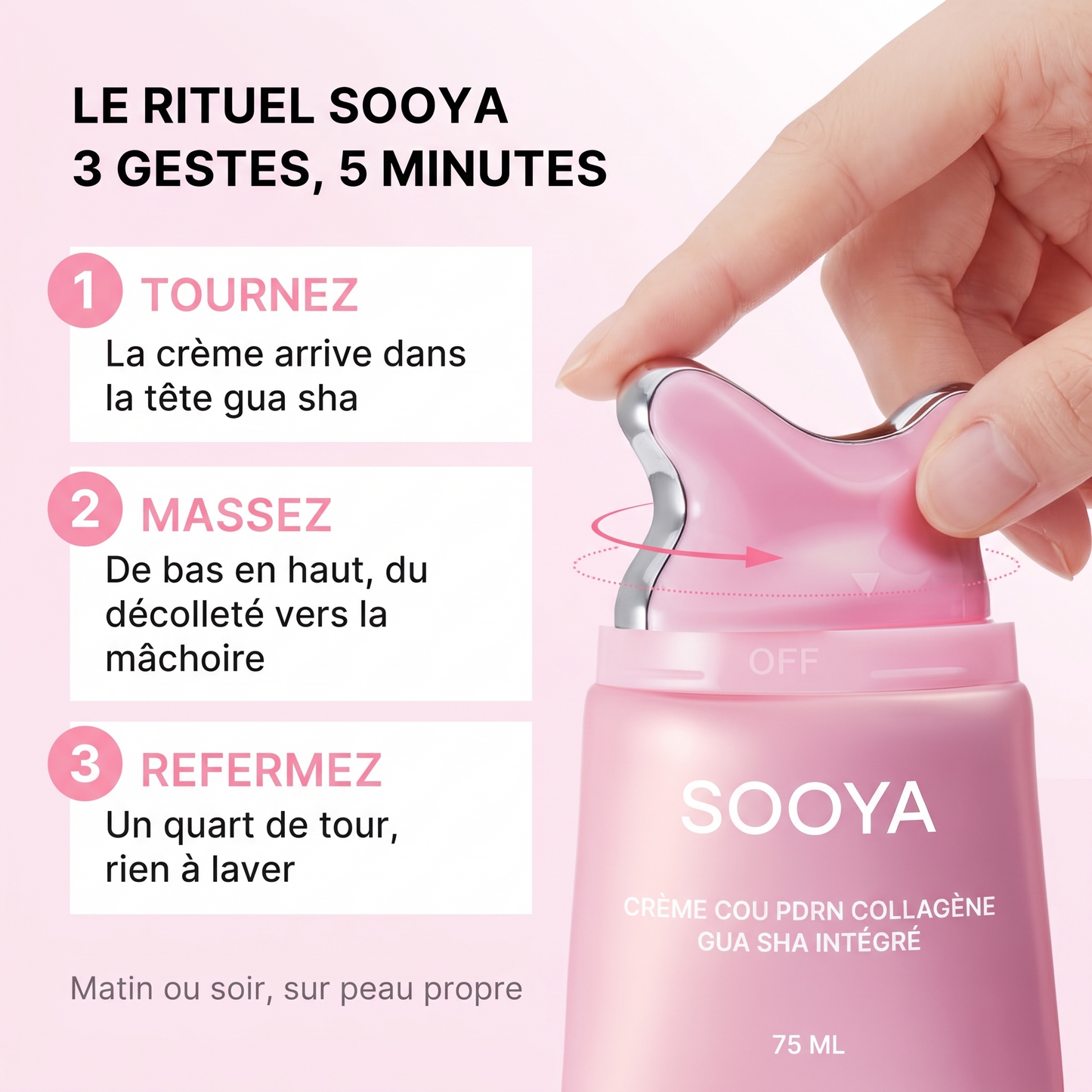 Le rituel Sooya en 3 gestes : tournez, massez, refermez